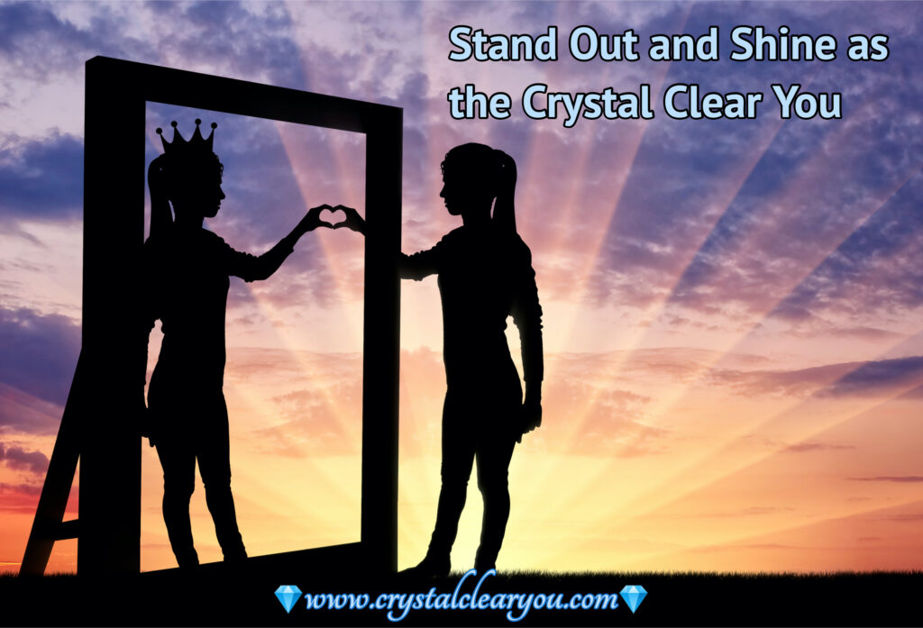 Stand Out and Shine as the Crystal Clear You